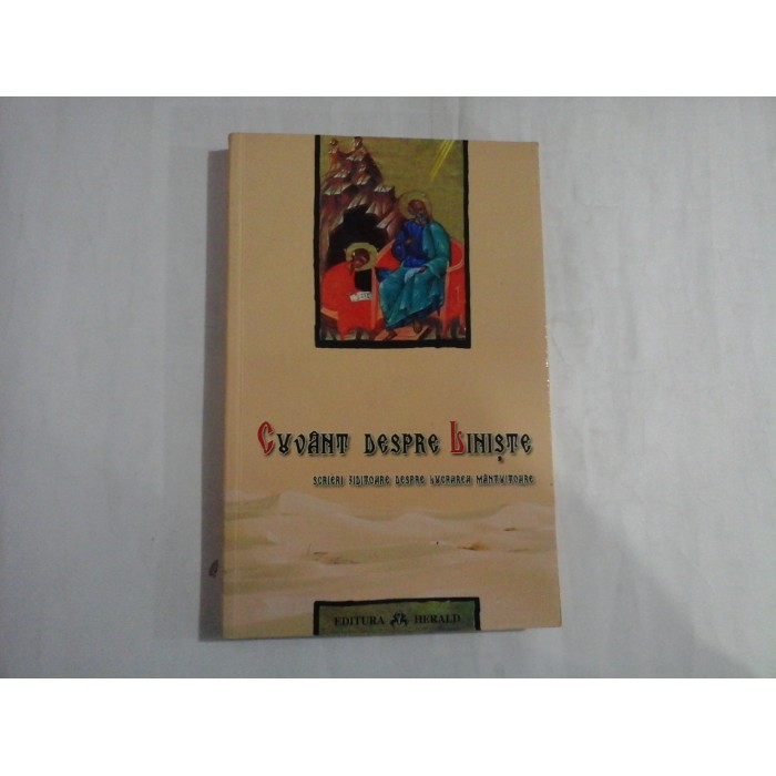    CUVANT  DESPRE  LINISTE  Scrieri ziditoare despre lucrarea mantuitoare  -  editie ingrijita de Radu  Duma